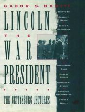 book cover of Lincoln the War President: The Gettysburg Lectures by Gabor Boritt