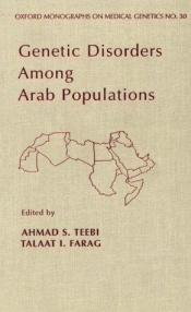 book cover of Genetic disorders among Arab populations by Ahmad S. Teebi