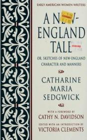 book cover of A New-England Tale: Or, Sketches of New England Character and Manners (Early American Women Writers) by Catharine Sedgwick