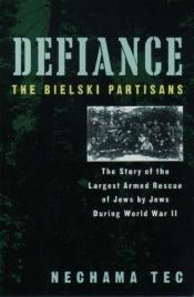 book cover of Defiance: The Bielski Partisans by Nechama Tec