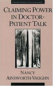 book cover of Claiming Power in Doctor-Patient Talk (Oxford Studies in Sociolinguistics) by Nancy Ainsworth-Vaughn