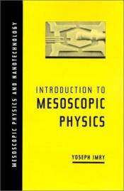 book cover of Introduction to Mesoscopic Physics (Mesoscopic Physics and Nanotechnology) by Joseph Imry