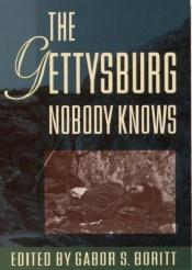 book cover of The Gettysburg Nobody Knows (Gettysburg Lectures) by Gabor Boritt