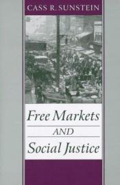 book cover of Free markets and social justice by Cass Sunstein