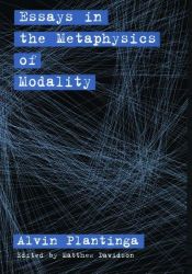 book cover of Essays in the metaphysics of modality by Alvin Plantinga