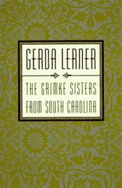 book cover of The Grimké sisters from South Carolina by Gerda Lerner