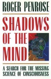 book cover of Shadows Of The Mind. A Search for the Missing Science of Consciousness by 羅傑·潘洛斯