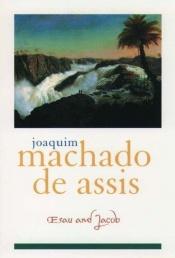 book cover of Esaú e Jaco by Joaquim Maria Machado de Assis