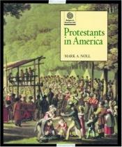 book cover of Protestants in America by Mark Noll