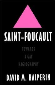 book cover of Saint Foucault: Towards a Gay Hagiography by David M. Halperin