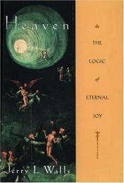 book cover of Heaven: The Logic of Eternal Joy by Jerry L. Walls