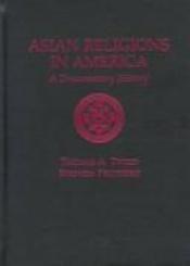 book cover of Asian religions in America : a documentary history by Thomas A Tweed