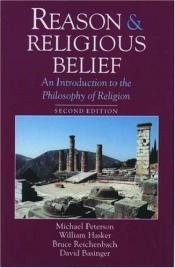 book cover of Reason & religious belief : an introduction to the philosophy of religion by Michael L. Peterson