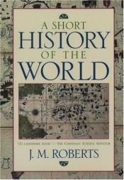 book cover of Short History of the World, A by J. M. Roberts