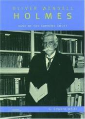 book cover of Oliver Wendell Holmes : sage of the Supreme Court by G. Edward White