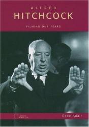 book cover of Alfred Hitchcock: Filming Our Fears (Oxford Portraits) by Gene Adair