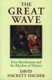 book cover of The Great Wave: Price Revolutions and the Rhythm of History by David Hackett Fischer