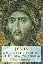 book cover of Jesus, apocalyptic prophet of the new millennium by Bart Ehrman