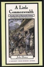 book cover of Little Commonwealth: Family Life in Plymouth Colony by John Putnam Demos