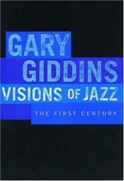 book cover of Visions of Jazz by Gary Giddins