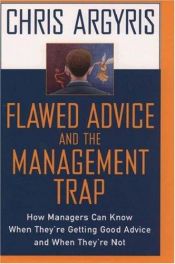 book cover of Flawed advice and the management trap : how managers can know when they're getting good advice and when they're not by Chris Argyris