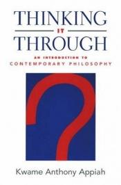 book cover of Thinking It Through: An Introduction to Contemporary Philosophy by Kwame Anthony Appiah