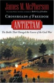 book cover of Crossroads of Freedom : Antietam (Pivotal Moments in American History) by James M. McPherson