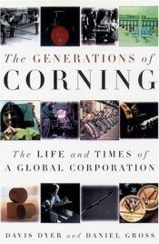 book cover of The Generations of Corning: The Life and Times of a Global Corporation by Davis Dyer