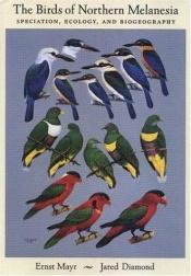 book cover of The birds of northern Melanesia : speciation, ecology & biogeography by Ernst Mayr