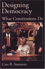 book cover of Designing Democracy: What Constitutions Do by Cass Sunstein