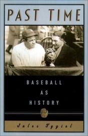 book cover of Past Time: Baseball as History by Jules Tygiel