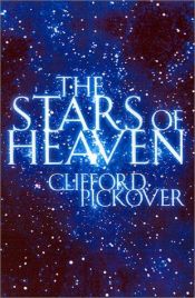 book cover of The Stars of Heaven by Clifford A. Pickover
