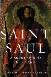 book cover of Saint Saul : a skeleton key to the historical Jesus by Donald Akenson