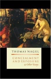 book cover of Concealment and Exposure: And Other Essays by Thomas Nagel