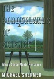 book cover of The Borderlands of Science : Where Sense Meets Nonsense by Мајкл Шермер