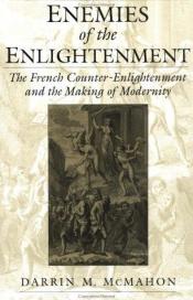 book cover of Enemies of the Enlightenment: The French Counter-Enlightenment and the Making of Modernity by Darrin McMahon
