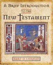 book cover of A Brief Introduction to the New Testament by Bart D. Ehrman
