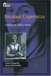 book cover of Nicolaus Copernicus: Making the Earth a Planet by Owen Gingerich