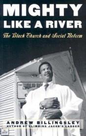 book cover of Mighty Like a River: The Black Church and Social Reform by Andrew Billingsley