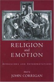 book cover of Religion and Emotion: Approaches and Interpretations by John R. Corrigan