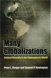 book cover of Many Globalizations: Cultural Diversity in the Contemporary World by Peter L. Berger