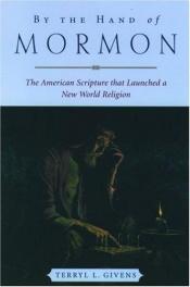 book cover of By the hand of Mormon by Terryl Givens