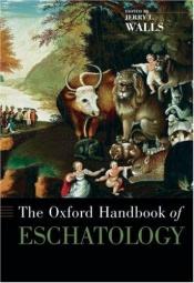 book cover of The Oxford Handbook of Eschatology by Jerry L. Walls