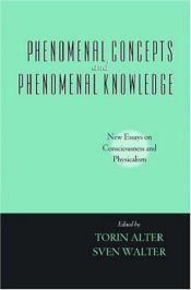 book cover of Phenomenal concepts and phenomenal knowledge : new essays on consciousness and physicalism by Torin Alter
