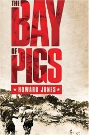 book cover of Bay of Pigs (Pivotal Moments in American History) by Howard Jones