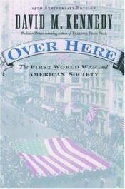 book cover of Over Here: The First World War and American Society by David M. Kennedy