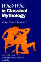 book cover of Who's Who in Classical Mythology by Michael Grant