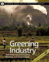 book cover of Greening Industry: New Roles for Communities, Markets, and Governments (World Bank Policy Research Report) by World Bank