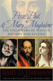 book cover of Pietro, Paolo e Maria Maddalena: storia e leggenda dei primi seguaci di Gesù by Bart Ehrman