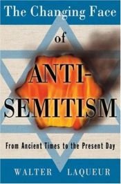 book cover of The changing face of antisemitism by Walter Laqueur